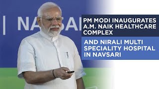 PM Modi inaugurates AM Naik Healthcare Complex and Nirali Multi Speciality Hospital in Navsari [upl. by Archie]