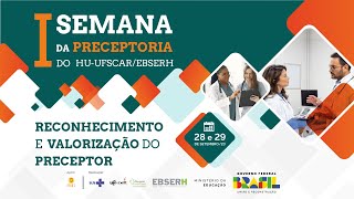 1ª Semana de Preceptoria do HUUFSCar Reconhecimento e valorização do preceptor [upl. by Ahsal45]