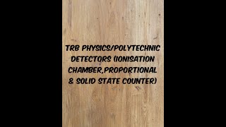 TRB PHYSICSPOLYTECHNIC Detectors Ionisation chamberProportional amp Solid state counter [upl. by Yenruoj891]