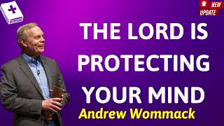 THE LORD IS PROTECTING YOUR MIND  Andrew Wommack Prophecy [upl. by Naillimixam]