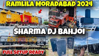 Ramlila Moradabad 2024 with Sharma DJ Bahjoi Sharma DJ Bahjoi Full Setup Ready in Moradabad Ramlila [upl. by Anha]