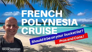 Should a French Polynesia Cruise Be On Your Travel Bucket List  4 Pros and 4 Cons Revealed [upl. by Kassie]