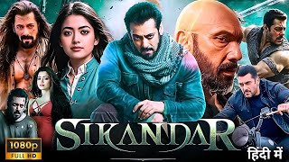 Sikandar Full Movie 2024  Salman Khan New Hindi Action Blockbuster Movie 2024  Rashmika Mandanna [upl. by Weingartner921]