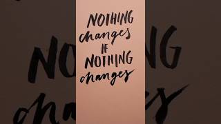 Noting changes if nothing change motivation motivationalquotes youtubeshorts cmerian [upl. by Anirehtac]