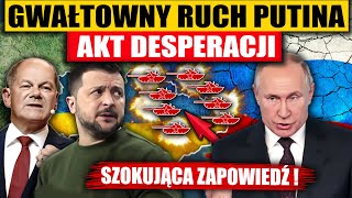 GWAŁTOWNY RUCH PUTINA  AKT DESPERACJI [upl. by Nitniuq]