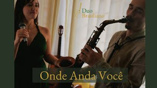 Duo Brasiliano  Onde Anda Você [upl. by Fenn]