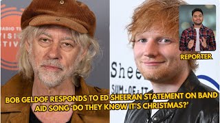 Bob Geldof responds to Ed Sheeran statement on Band Aid song ‘Do They Know It’s Christmas’ [upl. by Atalaya]