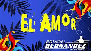 Remix  Lizandro Meza  El Amor  DjEdixon Hernández [upl. by Alwin]