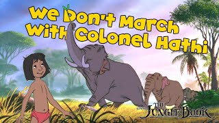 We Dont March With Colonel Hathi Disney Mashup  Jungle Book [upl. by Naerda444]