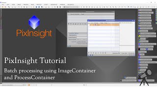 PixInsight Tutorial  Batch processing using ImageContainer and ProcessContainer [upl. by Eniamor]