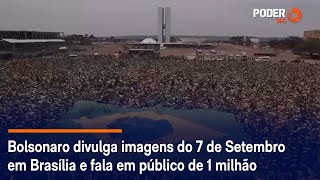 Bolsonaro divulga imagens do 7 de Setembro em Brasília e fala em público de 1 milhão [upl. by Edla119]