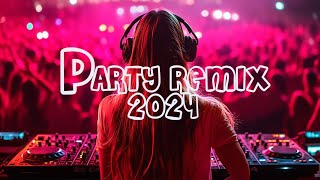 PARTY REMIX 2024 🔥 Mashups amp Remixes Of Popular Songs 🔥 DJ Remix Club Music Dance Mix 2024 [upl. by Ardnued984]