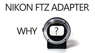 Why the Nikon FTZ adapter [upl. by Hatokad]