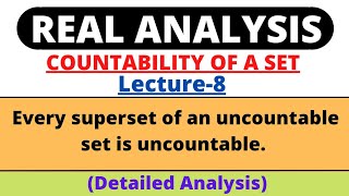 Lecture8Every superset of an Uncountable Set is uncountableStatement and proofReal Analysis [upl. by Lyndsey]