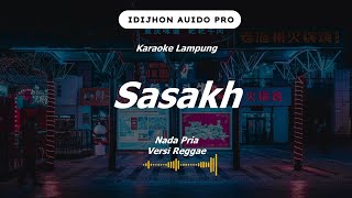 KARAOKE  SASAKH  Dika Bakal  Reggae Version  Nada Pria [upl. by Waylan]