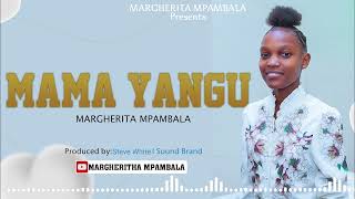 Margherita Mpambala  MAMA YANGU  Official Audio Music [upl. by Aivilo]