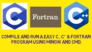 Compile and Run a C  C amp Fortran Program using MinGW and command promptCMD [upl. by Anyaled]