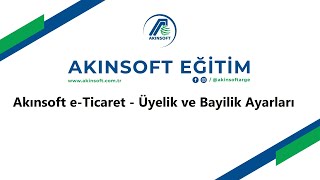 AKINSOFT eTicaret Üyelik Bayilik İşlemleri [upl. by Enilreug]