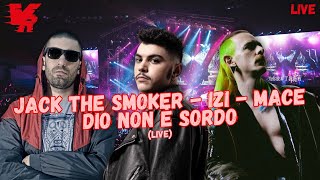 MACE porta LIVE quotDIO NON È SORDOquot con IZI e JACK THE SMOKER [upl. by Couture614]