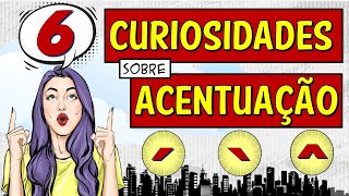 6 CURIOSIDADES SOBRE ACENTUAÇÃO [upl. by Glynda]