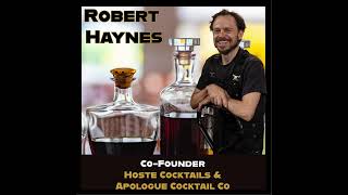 Robert Haynes Barback to Mixologist to brand creator Talks Apologue Liqueurs amp Hoste Cocktails [upl. by Huppert100]