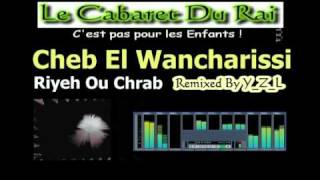 Cheb El Wancharissi  Riyeh Ou Chrab Remix Rai 2010 By YZL [upl. by Anikahs]