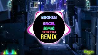 Broken Angel Guang Remix Tiktok 2024 越南鼓  Full Bản Chuẩn Hot Tiktok [upl. by Casteel]