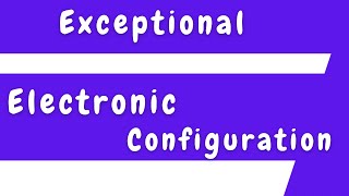 Exceptional Cases in Electronic Configuration [upl. by Erhart]