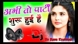 Abhi To Parti Shuru Hui Hai 💞Dj Remix Full Bass💞New Bollywood Song💞Dj Hard Dholki Mix💞Dj Ravi Mu [upl. by Tray]