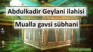 Abdulkadir Geylani ilahisi  Mualla gavsi subhani [upl. by Nagad]