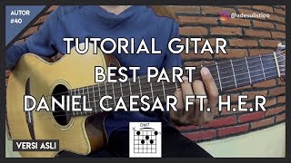 Tutorial Gitar  BEST PART  DANIEL CAESAR  VERSI ASLI INDONESIA [upl. by Gnoud655]