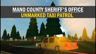 ROBLOX  Mano County Sheriffs Office  UNMARKED TAXI PATROL [upl. by Nowahs681]