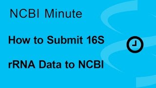 NCBI Minute How to Submit Your 16S rRNA Data to NCBI [upl. by Esirahc]