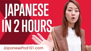 Learn Japanese in 2 Hours  ALL You Need to Speak Japanese [upl. by Halona]