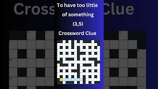 To have too little of something 35 Crossword Clue crossword crosswordpuzzles [upl. by Liw]