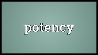 Potency Meaning [upl. by Annagroeg]