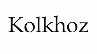 How to Pronounce Kolkhoz [upl. by Olzsal]