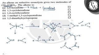 An alkene on reductive ozonolysis gives two molecules of CH2CHO2 The alkene is a 24hexa [upl. by Latsyrd959]