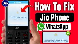 jio phone whatsapp something went wrong problem 2024  jio phone me whatsapp nahi chal raha hai [upl. by Ynetsed]