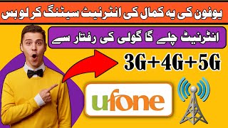 How To Full FasT Ufone Internet Settings 3G 4G 5G [upl. by Rennug]