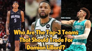 Who Are The Top3 Teams That Should Trade For Damian Lillard [upl. by Rosetta750]