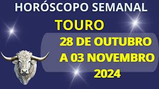 HORÓSCOPO TOURO 28 DE OUTUBRO A 03 DE NOVEMBRO 2024 [upl. by Roldan]