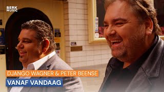 Django Wagner amp Peter Beense  Vanaf Vandaag [upl. by Ennovyhs226]