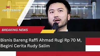 Bisnis Bareng Raffi Ahmad Rugi Rp 70 M Begini Cerita Rudy Salim [upl. by Airetnuhs149]