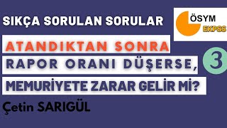 EKPSS ATANDIKTAN SONRA RAPOR ORANIM DÜŞERSE MEMURİYETİME ZARAR GELİR Mİ [upl. by Alemaj]