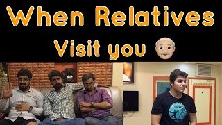 When Relatives Visit you  Ashish Chanchlani [upl. by Nuahsad]