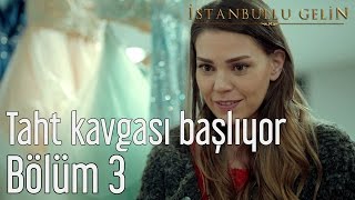 İstanbullu Gelin 3 Bölüm  Taht Kavgası Başlıyor [upl. by Franchot]