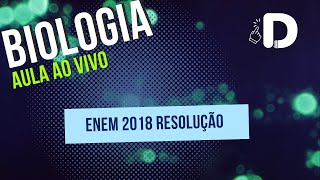 Biologia Enem 2018 Resolução  Aula ao vivo 2024 [upl. by Enrol]