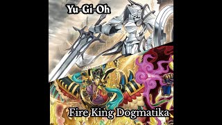 YuGiOh Fire King Dogmatika Deck Profile January 2024 Version 3 [upl. by Aowda]