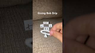 Giving Bob drip part 1 [upl. by Childs282]